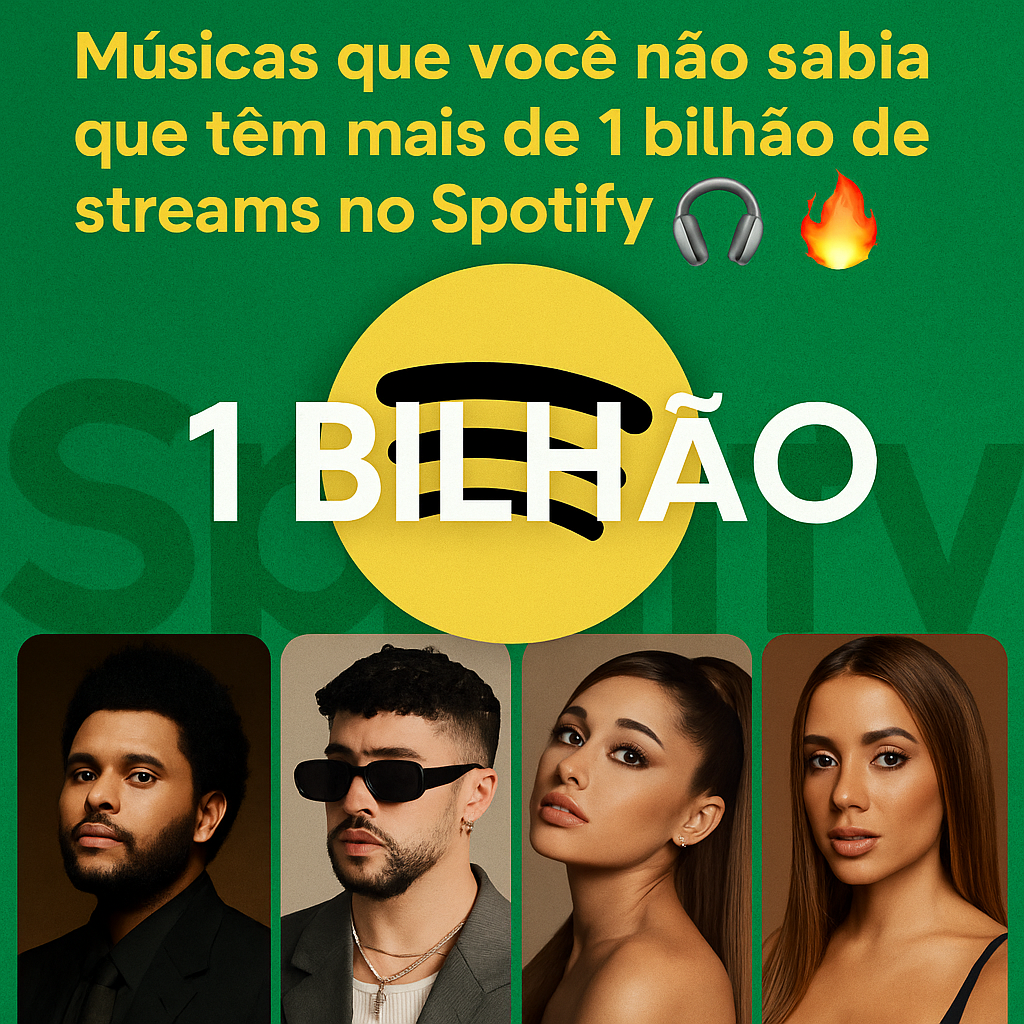 Arte promocional em fundo verde com o logotipo do Spotify e a frase “Músicas que você não sabia que têm mais de 1 bilhão de streams no Spotify”, destacando artistas como The Weeknd, Bad Bunny, Ariana Grande e Anitta.