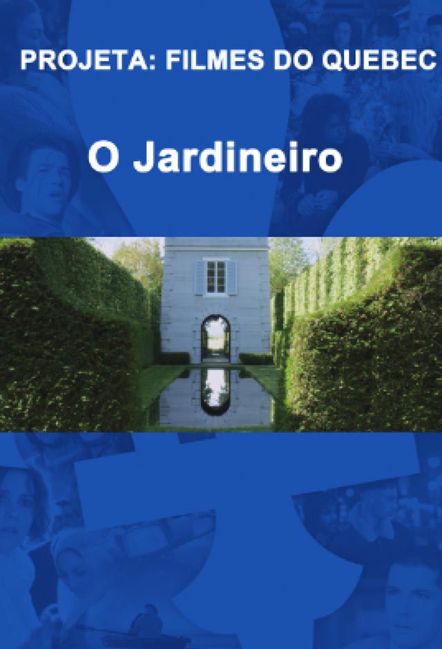 O Jardineiro - Mostra Quebec