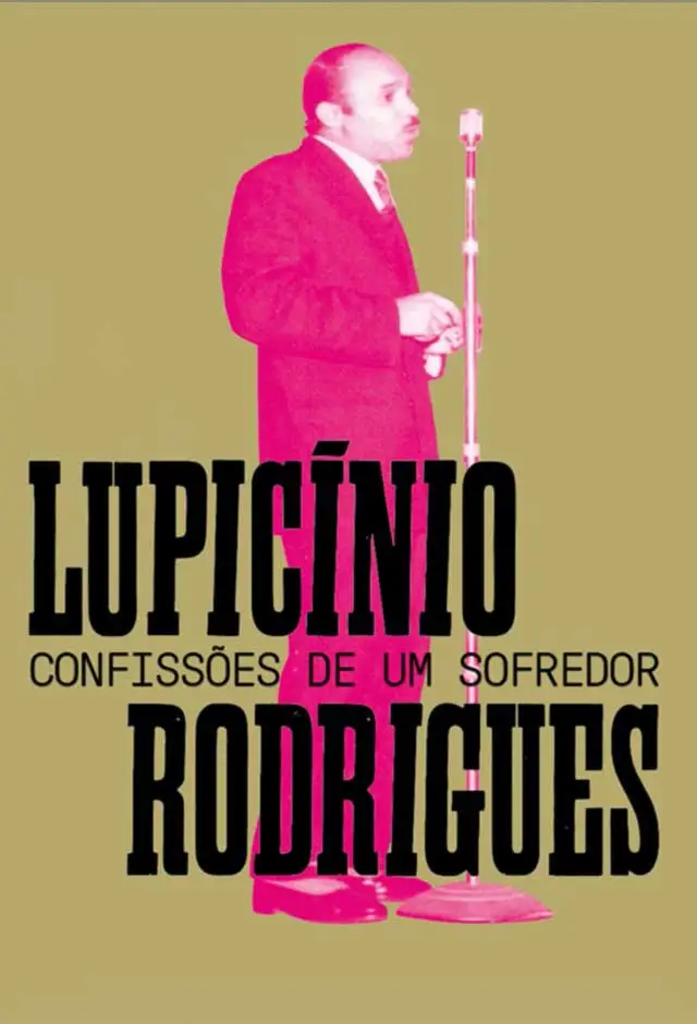 Lupicínio Rodrigues: Confissões De Um Sofredor