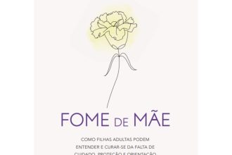 Fome de Mãe: Entenda a ausência do vínculo emocional materno