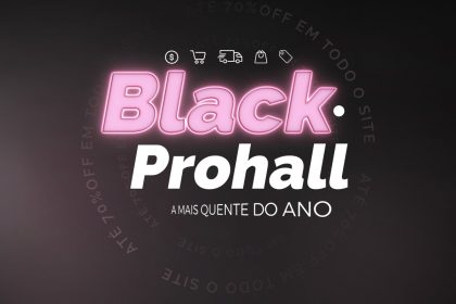 Black Friday Prohall tem ofertas de até 70% e cashback
