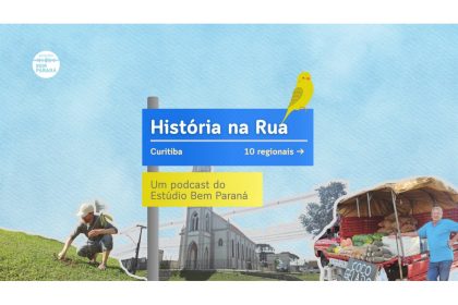 Podcast resgata história das ruas de Curitiba no Jornal Bem Paraná