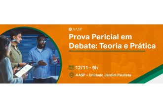 Prova pericial em debate: AASP promove evento com especialistas