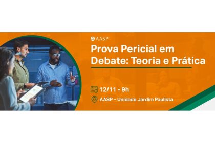 Prova pericial em debate: AASP promove evento com especialistas