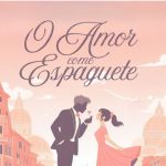 Comédia romântica: livro 'O Amor Come Espaguete' se passa em Roma
