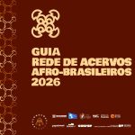 Museu Afro Brasil lança Guia de Acervos Afro-brasileiros 2026