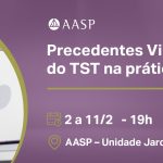 AASP promove curso sobre precedentes do TST