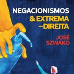 Negacionismo e democracia: livro analisa a ameaça da extrema-direita