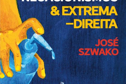 Negacionismo e democracia: livro analisa a ameaça da extrema-direita